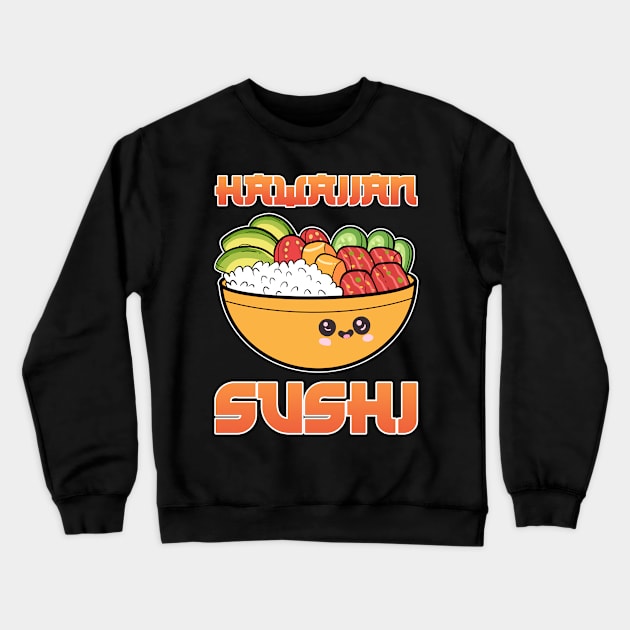 Hawaiian Sushi Poke Bowl Anime Fish Seafood Aloha Crewneck Sweatshirt by amango